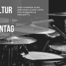 Kulturtipps zum Montag